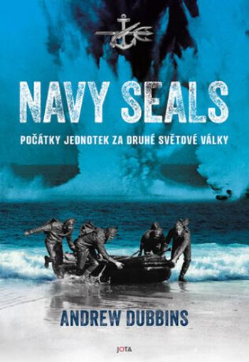 Navy SEALs - Počátky jednotek za druhé světové války (Defekt) - Andrew Dubbins