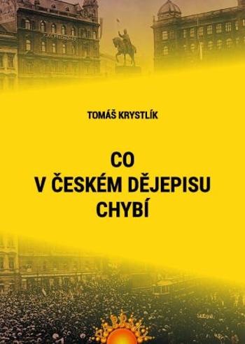 Co v českém dějepisu chybí - Tomáš Krystlík - e-kniha