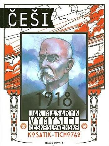 Češi 1918 - Pavel Kosatík, Vojtěch Mašek