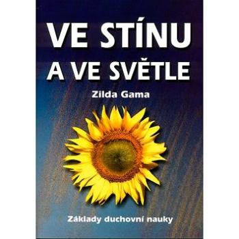 Ve stínu a ve světle: Základy duchovní nauky (80-89044-90-5)