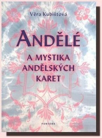 Andělé a mystika andělských karet - Věra Kubištová