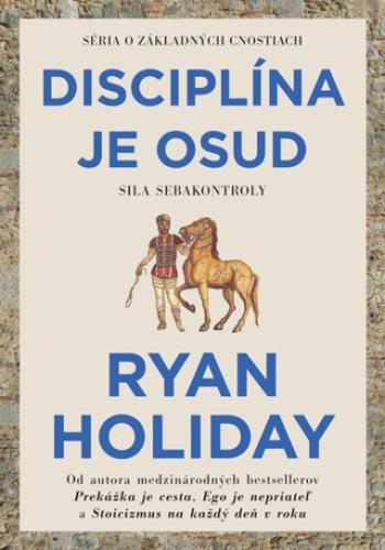 Disciplína je osud - Ryan Holiday