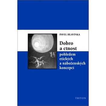 Dobro a ctnost pohledem etických a náboženských koncepcí (978-80-7387-786-6)