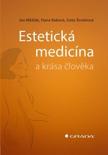 Estetická medicína a krása člověka - Jan Měšťák, Soňa Štroblová, Hana Raková - e-kniha