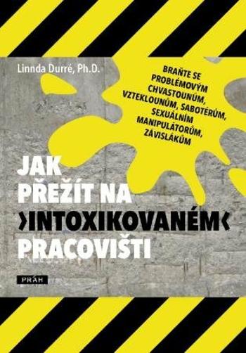 Jak přežít na „intoxikovaném“ pracovišti - Linnda Durré - e-kniha