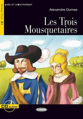 Lire et s´Entrainer: Les Trois Mousquetaires + Audio CD Niveau Trois B1 - Alexandre Dumas