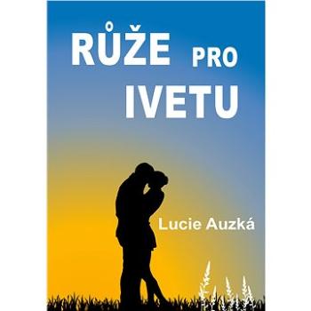 Růže pro Ivetu (999-00-033-7011-2)