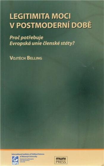 Legitimita moci v postmoderní době, Proč potřebuje EU členské státy? - Vojtěch Belling