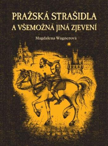 Pražská strašidla a všemožná jiná zjevení - Magdalena Wagnerová, Lucie Paceltová