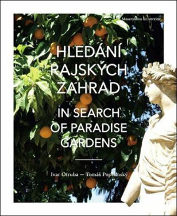 Hledání rajských zahrad. In search of paradise gardens: Od Elbrusu po sloupy Héraklovy. From Mount Elbrus to the Pillars of Hercules - Ivar Otruba, To