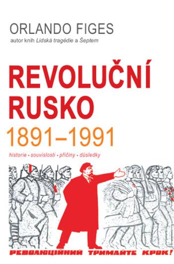 Revoluční Rusko 1891-1991 - Orlando Figes