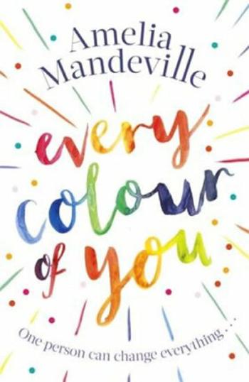 Every Colour of You : An emotional, page-turning love story with a difference - Mandeville Amelia