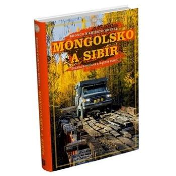 Mongolsko a Sibír: Bronco namiesto hotela (978-80-973175-0-8)