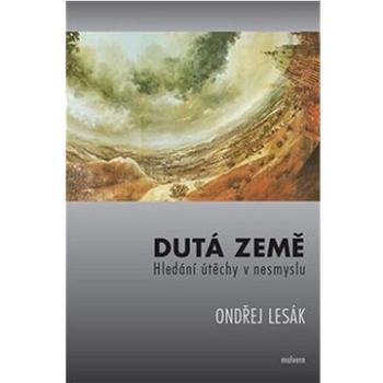 Dutá země: Hledání útěchy v nesmyslu (978-80-7530-304-2)