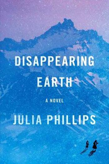 Disappearing Earth - Julia Phillips