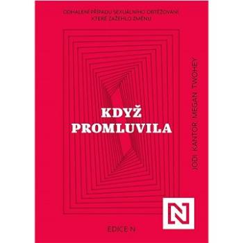 Když promluvila: Odhalení případu sexuálního obtěžování, které zažehlo změnu (978-80-88433-27-9)