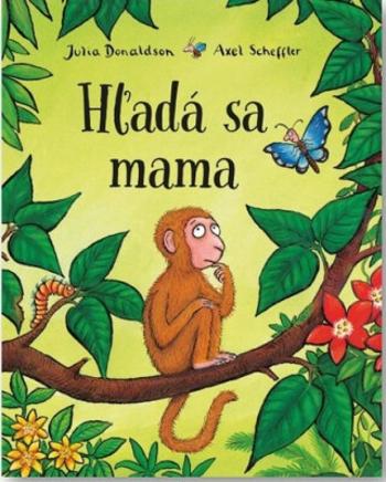 Hľadá sa mama - Axel Scheffler, Julia Donaldsonová