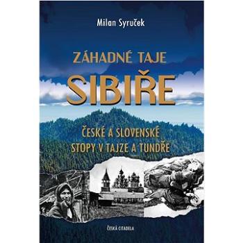 Záhadné taje Sibiře: České a slovenské stopy v tajze a tundře (978-80-88382-31-7)