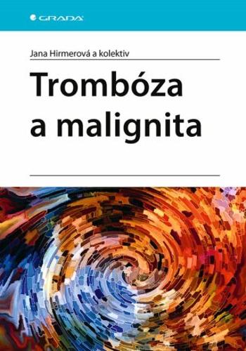 Trombóza a malignita - kolektiv autorů, Hirmerová Jana - e-kniha