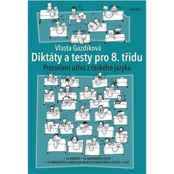 Diktáty a testy pro 8. třídu: Procvičování učiva z českého jazyka (978-80-266-1641-2)