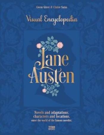 Jane Austen: The Visual Encyclopedia - Claire Saimová