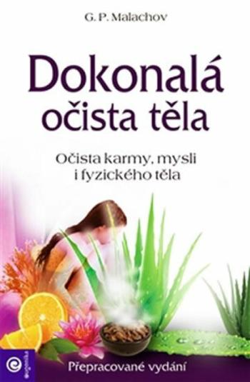 Dokonalá očista těla - Očista karmy, mysli i fyzického těla - Malachov Gennadij