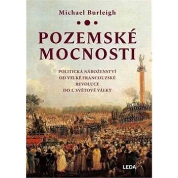 Pozemské mocnosti: Politická náboženství od Velké francouzské revoluce do 1. světové války (978-80-7335-415-2)