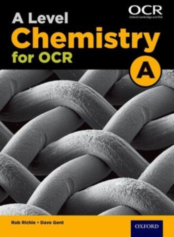 A Level Chemistry for OCR A Student Book - Dave Gent, Rob Ritchie