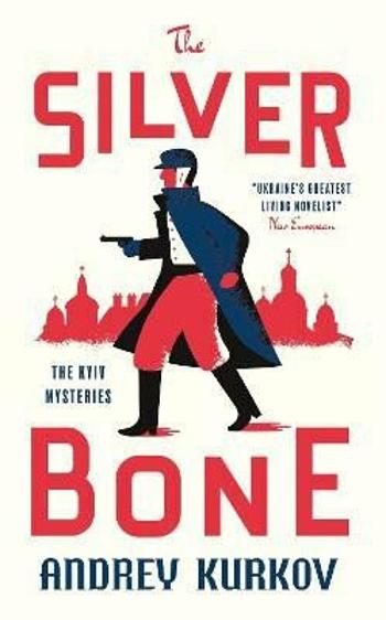 The Silver Bone - Andrej Kurkov