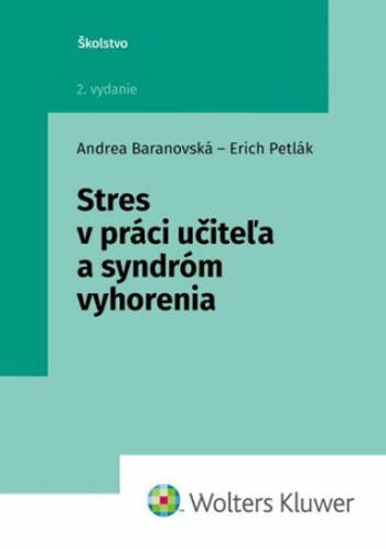 Stres v práci učiteľa a syndróm vyhorenia - Erich Petlák, Andrea Baranovská