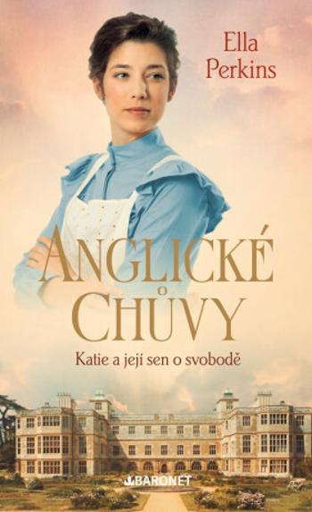 Anglické chůvy: Katie a její sen o svobodě - Ella Perkins