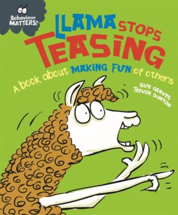 Behaviour Matters: Llama Stops Teasing - Sue Graves