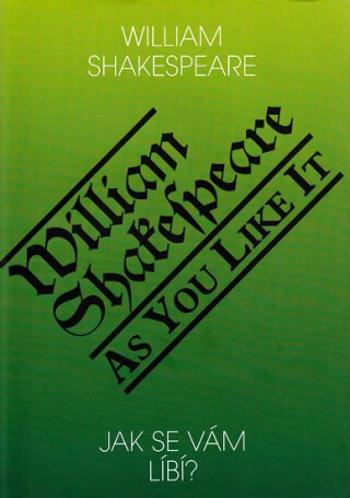 Jak se Vám líbí? / As you like it? - William Shakespeare