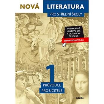 Nová literatura 1 pro střední školy Průvodce pro učitele (978-80-7358-297-5)