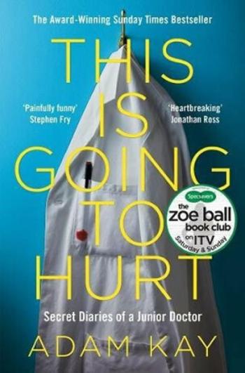 This is Going to Hurt: Secret Diaries of a Junior Doctor - Adam Kay