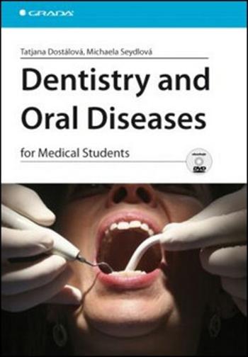 Dentistry and Oral Diseases for Medical Students - Tatjana Dostálová, Michaela Seydlová