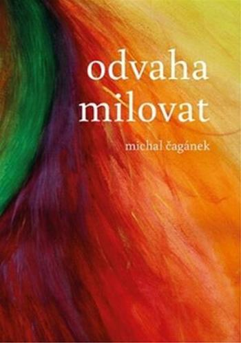 Odvaha milovat - Michal Čagánek