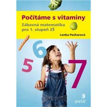 Počítáme s vitaminy: Zábavná matematika pro 1. stupeň ZŠ (978-80-262-0910-2)