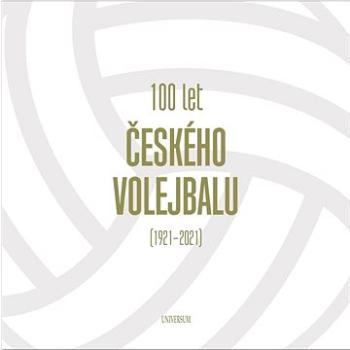 100 let českého volejbalu 1921–2021 (978-80-242-7686-1)