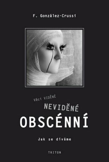 Věci viděné, neviděné, obscénní - Jak se díváme - Frank González - Crussi