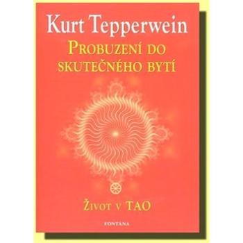 Probuzení do skutečného bytí: Život v TAO (978-80-7336-678-0)