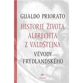 Historie života Albrechta z Valdštejna: Vévody Frýdlantského (978-80-7272-836-7)