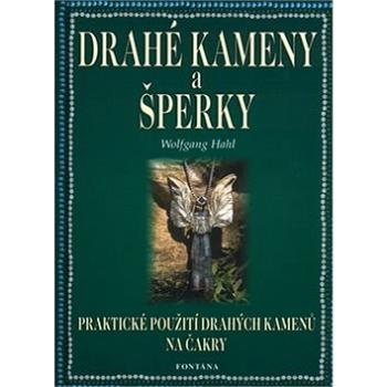 Drahé kameny a šperky: Praktické použití drahých kamenů na čakry. (80-7336-094-2)