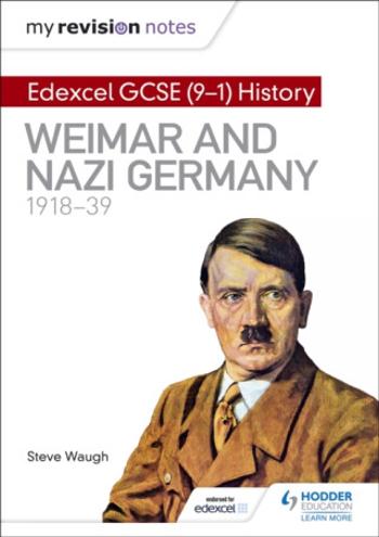 My Revision Notes: Edexcel GCSE (9-1) History: Weimar and Nazi Germany, 1918-39 - Steve Waugh