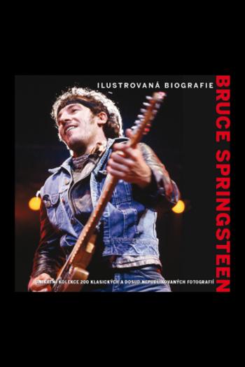 Bruce Springsteen – ilustrovaná biografie - Chris Rushby