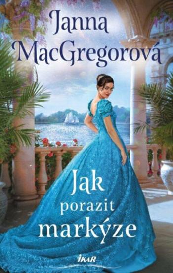 Jak porazit markýze - Janna MacGregorová