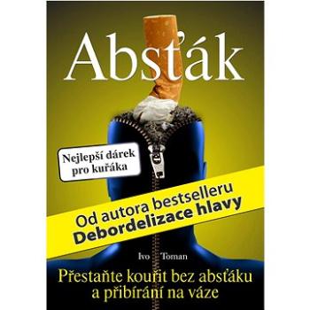 Absťák: Přestaňte kouřit bez absťáku a přibrání na váze (978-80-87717-00-4)