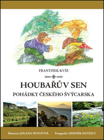 Houbařův sen - Pohádky Českého Švýcarska - Kvíz František, Jolana Novotná