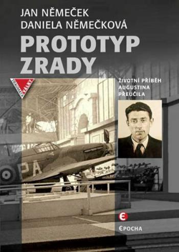 Prototyp zrady - Životní příběh Augustina Přeučila - Jan Němeček, Daniela Němečková