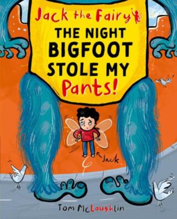 Jack the Fairy: The Night Bigfoot Stole my Pants - Tom McLaughlin